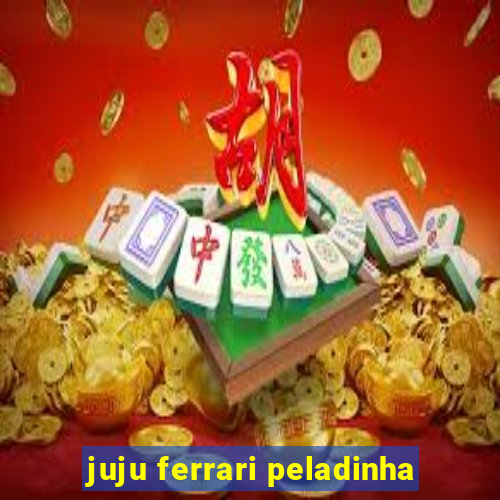 juju ferrari peladinha